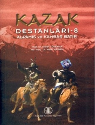 Kazak Destanları VIII: Alpamış ve Kambar Batır / Kazakh Epics VIII: Alpamış and Kambar Batir