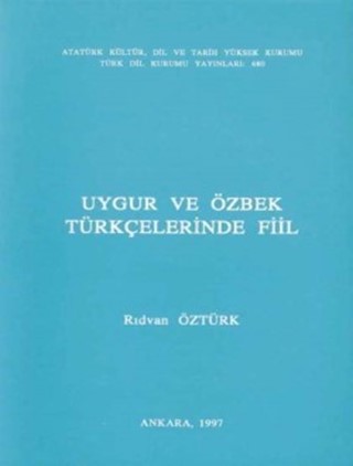 Uygur ve Özbek Türkçelerinde Fiil / Verbs in Uyghur and Uzbek Turkish