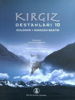 Kırgız Destanları X: Güldana-Askazan Baatır / Kyrgyz Epics X: Güldana-Askazan Baatır