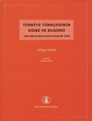 Türkiye Türkçesinin Dünü ve Bugünü / Past and Present of Turkish