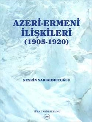 Azeri-Ermeni İlişkileri (1905-1920) / Azerbaijani-Armenian Relations (1905-1920)
