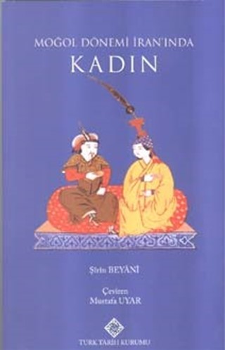 Moğol Dönemi İran'ında Kadın / Woman in Mongolian Era Iran